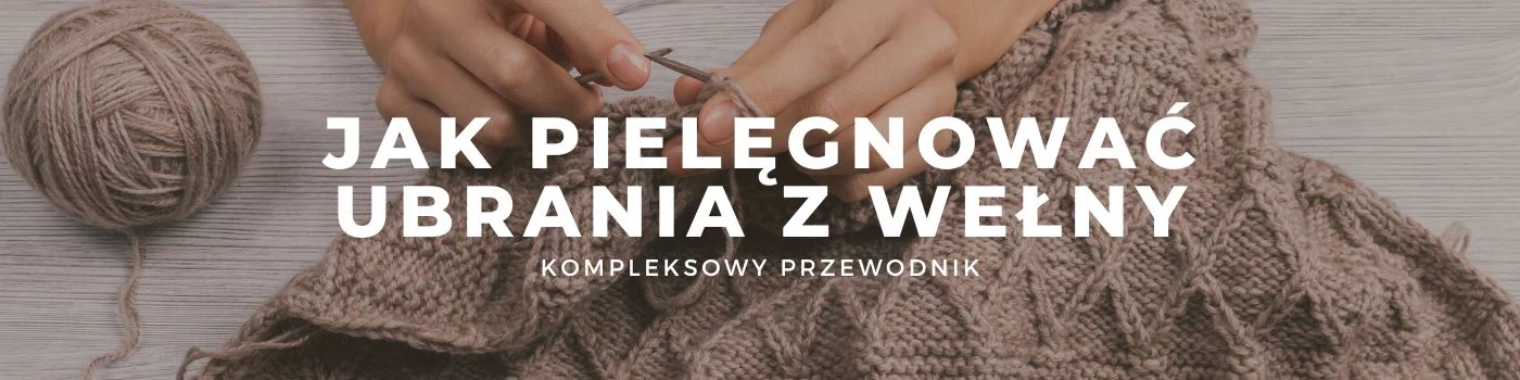 jak prac i pielegnowac ubrania z welny